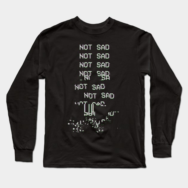 NOT SAD Long Sleeve T-Shirt by Avanteer
